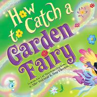 Book Cover for How to Catch a Garden Fairy by Alice Walstead