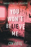 Book Cover for You Won't Believe Me by Cyn Balog