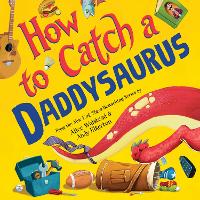 Book Cover for How to Catch a Daddysaurus by Alice Walstead