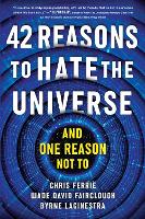 Book Cover for 42 Reasons to Hate the Universe by Chris Ferrie, Wade David Fairclough, Byrne LaGinestra
