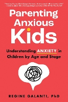 Book Cover for Parenting Anxious Kids by Regine Galanti, PhD