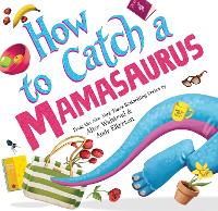 Book Cover for How to Catch a Mamasaurus by Alice Walstead