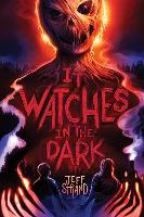 Book Cover for It Watches in the Dark by Jeff Strand