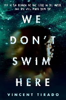 Book Cover for We Don't Swim Here by Vincent Tirado