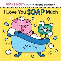 Book Cover for I Love You Soap Much by Rose Rossner, Clémentine Derodit