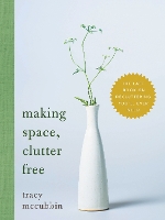 Book Cover for Making Space, Clutter Free by Tracy McCubbin