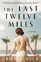 Book Cover for Last Twelve Miles by Erika Robuck