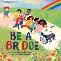 Book Cover for Be a Bridge by Irene Latham, Charles Waters
