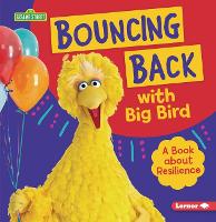 Book Cover for Bouncing Back with Big Bird: A Book About Resilience by Jill Colella