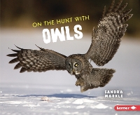 Book Cover for On the Hunt With Owls by Sandra Markle