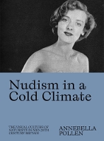 Book Cover for Nudism in a Cold Climate by Annebella Pollen