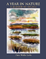 Book Cover for A Year In Nature: A Memoir of Solace by Clare Walker Leslie