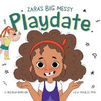 Book Cover for Zara's Big Messy Playdate by Rebekah Borucki