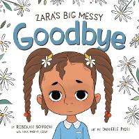 Book Cover for Zara's Big Messy Goodbye by Rebekah Borucki
