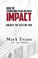 Book Cover for How To Transform Your Life With Impact by Mark Evans