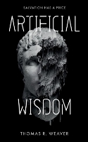 Book Cover for Artificial Wisdom  by Thomas R. Weaver