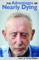 Book Cover for The Advantages of Nearly Dying by Michael Rosen