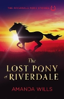 Book Cover for The Lost Pony of Riverdale by Amanda Wills