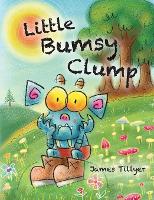 Book Cover for Little Bumsy Clump by James Tillyer