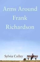 Book Cover for Arms Around Frank Richardson by Sylvia Colley