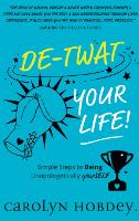 Book Cover for De-Twat Your Life by Carolyn Hobdey