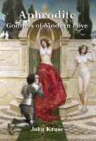 Book Cover for Aphrodite Goddess of Modern Love by John Kruse