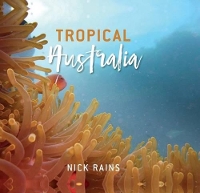 Book Cover for Tropical Australia by Nick Rains