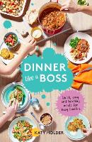 Book Cover for Dinner Like a Boss by Katy Holder