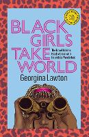 Book Cover for Black Girls Take World by Georgina Lawton