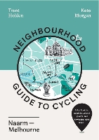 Book Cover for Neighbourhood Guide to Cycling Naarm – Melbourne by Trent Holden, Kate Morgan