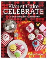 Book Cover for Planet Cake Celebrate by Paris Cutler