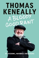 Book Cover for A Bloody Good Rant by Thomas Keneally