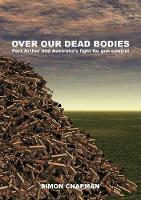 Book Cover for Over Our Dead Bodies by Simon Chapman