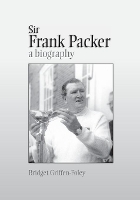 Book Cover for Sir Frank Packer by Bridget Griffen-Foley