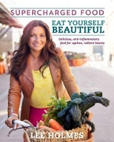 Book Cover for Eat Yourself Beautiful: Supercharged Food by Lee Holmes