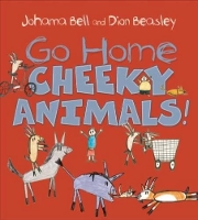 Book Cover for Go Home, Cheeky Animals! by Johanna Bell