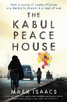 Book Cover for The Kabul Peace House by Mark Isaacs