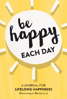 Book Cover for Be Happy Each Day by Domonique Bertolucci