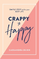 Book Cover for Crappy to Happy: Simple Steps to Live Your Best Life by Cassandra Dunn