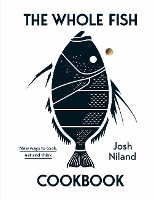 Book Cover for The Whole Fish Cookbook by Josh Niland