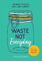 Book Cover for Waste Not Everyday by Erin Rhoads