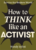 Book Cover for How to Think Like an Activist by Wendy Syfret