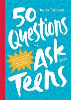 Book Cover for 50 Questions to Ask Your Teens by Daisy Turnbull