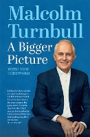 Book Cover for A Bigger Picture by Malcolm Turnbull