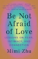 Book Cover for Be Not Afraid of Love by Mimi Zhu