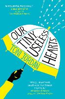 Book Cover for Our Tiny, Useless Hearts by Toni Jordan