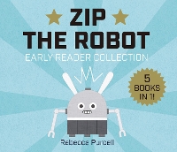 Book Cover for Zip the Robot by Rebecca Purcell