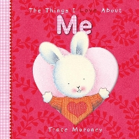 Book Cover for The Things I Love About Me by Trace Moroney