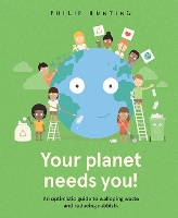 Book Cover for Your Planet Needs You! by Philip Bunting