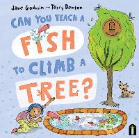 Book Cover for Can You Teach a Fish to Climb a Tree? by Jane Godwin